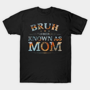 Bruh Formerly Known As Mom Funny Joke Saying Mother Day T-Shirt